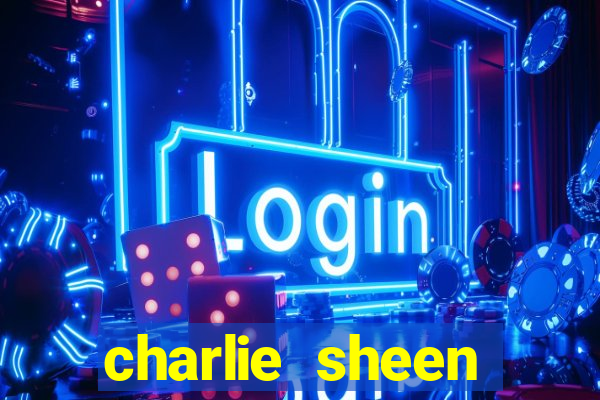 charlie sheen fortuna 2023